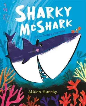 Sharky McShark and the Teensy Wee Crab, Paperback/Alison Murray