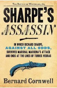 Sharpe's Assassin: Richard Sharpe and the Occupation of Paris, 1815 - Bernard Cornwell