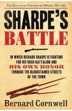 Sharpe's Battle: The Battle of Fuentes de Onoro, May 1811 - Bernard Cornwell