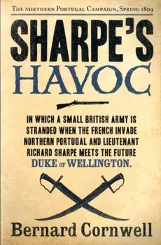 Sharpe's Havoc. The Northern Portugal Campaign, Spring 1809, Paperback/Bernard Cornwell