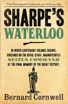 Sharpe's Waterloo. The Waterloo Campaign, 15-18 June, 1815, Paperback/Bernard Cornwell