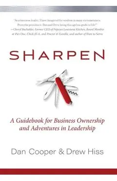 Sharpen: A Guidebook for Business Ownership and Adventures in Leadership - Dan Cooper