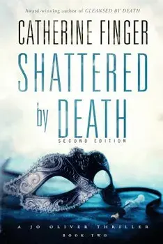 Shattered by Death: A Jo Oliver Thriller, Paperback/Catherine Finger
