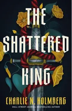 Shattered King - Charlie N. Holmberg