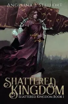 Shattered Kingdom, Paperback/Angelina J. Steffort