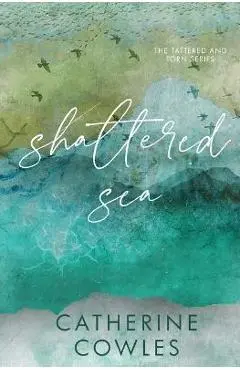 Shattered Sea: A Tattered & Torn Special Edition - Catherine Cowles