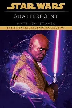 Shatterpoint: Star Wars Legends, Paperback/Matthew Woodring Stover