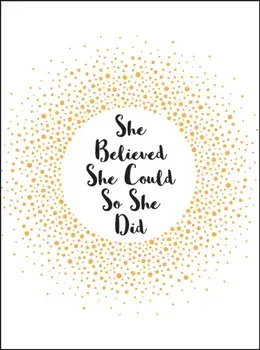 She Believed She Could So She Did. Inspirational Quotes for Women, Hardback/***
