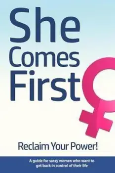 She Comes First - Reclaim Your Power! - A Guide for Sassy Women Who Want to Get Back in Control of Their Life: An Empowering Book about Standing Your, Paperback/Brian Nox