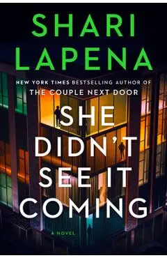 She Didn't See It Coming - Shari Lapena
