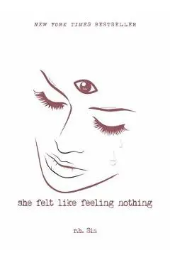 She Felt Like Feeling Nothing - R. H. Sin