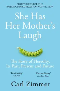 She Has Her Mother's Laugh. The Story of Heredity, Its Past, Present and Future, Paperback/Carl Zimmer
