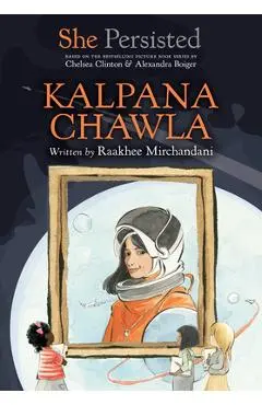 She Persisted: Kalpana Chawla - Raakhee Mirchandani