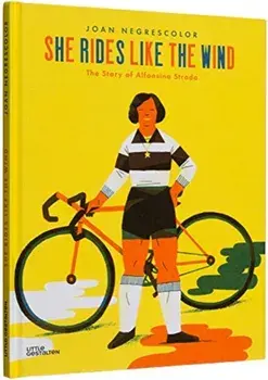 She Rides Like the Wind. The Story of Alfonsina Strada, Hardback/Joan Negrescolor