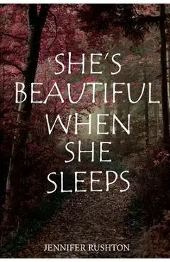 She's Beautiful When She Sleeps - Jennifer Rushton