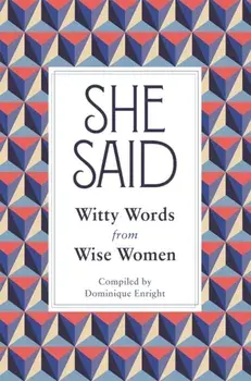 She Said. Witty Words from Wise Women, Paperback/Dominique Enright