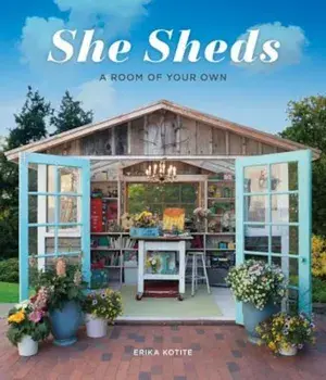 She Sheds: A Room of Your Own, Hardcover/Erika Kotite