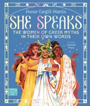 She Speaks: The Women of Greek Myths in Their Own Words, Hardback/Honor Cargill-Martin