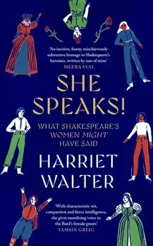She Speaks!. What Shakespeare's Women Might Have Said, Hardback/Harriet Walter