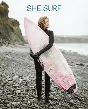 She Surf: The Rise of Female Surfing, Hardcover/Lauren L. Hill