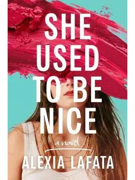She Used to Be Nice. A Novel, Hardback/Alexia LaFata