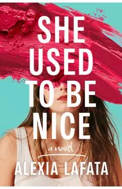 She Used to Be Nice - Alexia Lafata