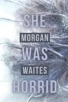 She Was Horrid, Paperback/Morgan Waites