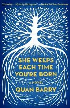 She Weeps Each Time You're Born, Paperback/Quan Barry