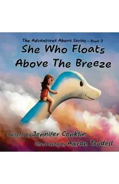 She Who Floats Above The Breeze - Jennifer Conklin