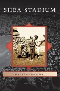 Shea Stadium, Hardcover/Jason D. Antos