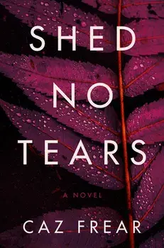 Shed No Tears, Hardcover/Caz Frear