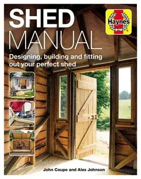 Shed Owners' Building Manual: From Bike Sheds and Cabins to Garden Offices (All Variations Covered), Hardcover/John Coupe