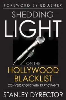 Shedding Light on the Hollywood Blacklist: Conversations with Participants, Paperback/Stanley Dyrector