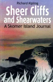 Sheer Cliffs and Shearwaters. A Skomer Island Journal, Paperback/Richard Kipling