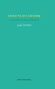 Sheets of Sound: Notes on Music & Writing, Paperback/Jaydn Dewald