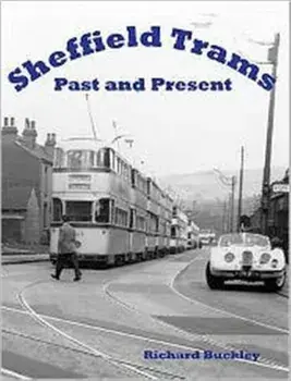 Sheffield Trams Past and Present, Paperback/Richard Buckley