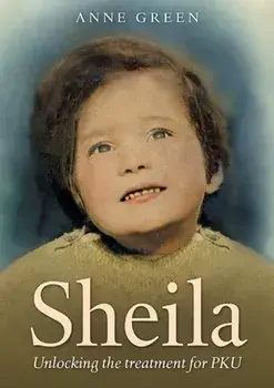 Sheila. Unlocking the Treatment for PKU, Paperback/Anne Green