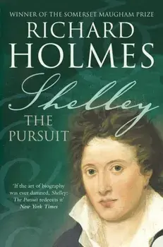 Shelley. The Pursuit, Paperback/Richard Holmes