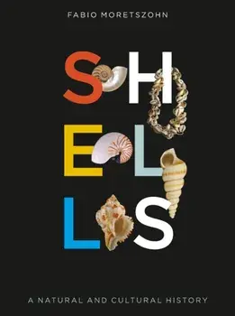 Shells. A Natural and Cultural History, Hardback/Fabio Moretzsohn