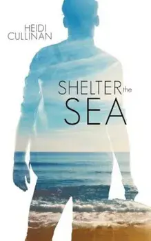 Shelter the Sea, Paperback/Heidi Cullinan