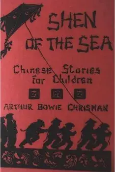 Shen of the Sea: Chinese Stories for Children, Paperback/Arthur Bowie Chrisman