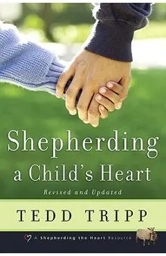 Shepherding a Child's Heart - Tedd Tripp