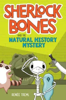 Sherlock Bones and the Natural History Mystery, Paperback/Treml Renee Treml
