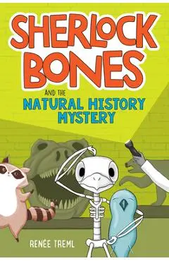 Sherlock Bones and the Natural History Mystery - Renee Treml