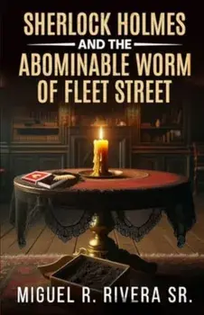 Sherlock Holmes and The Abominable Worm of Fleet Street, Paperback/Miguel R Rivera