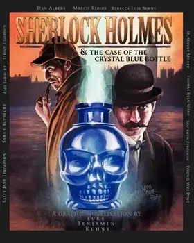 Sherlock Holmes and the Case of the Crystal Blue Bottle: A Graphic Novel, Paperback/Luke Kuhns