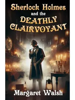 Sherlock Holmes and The Deathly Clairvoyant, Paperback/Margaret Walsh