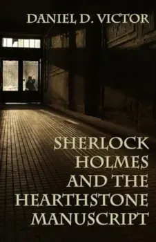 Sherlock Holmes and The Hearthstone Manuscript, Paperback/Daniel D Victor