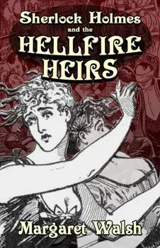 Sherlock Holmes and The Hellfire Heirs, Paperback/Margaret Walsh