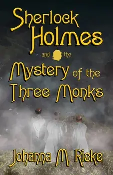 Sherlock Holmes and The Mystery of the Three Monks, Paperback/Johanna Rieke